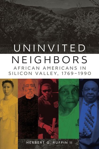 Uninvited Neighbors: African Americans in Silicon Valley, 1769-1990