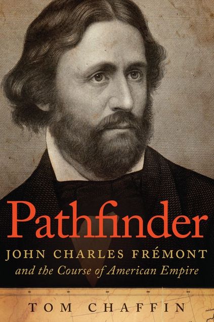 Pathfinder: John Charles FrÃ©mont and the Course of American Empire