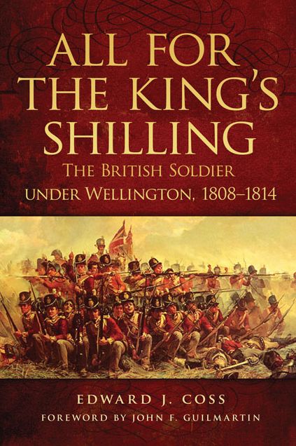 All for the King's Shilling: The British Soldier under Wellington, 1808-1814