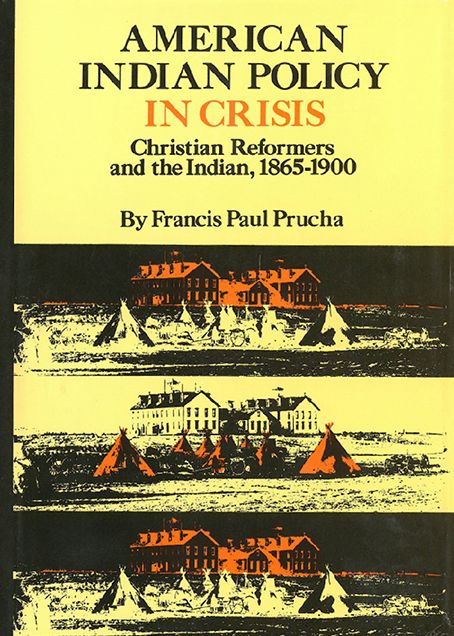 American Indian Policy in Crisis: Christian Reformers and the Indian, 1865-1900