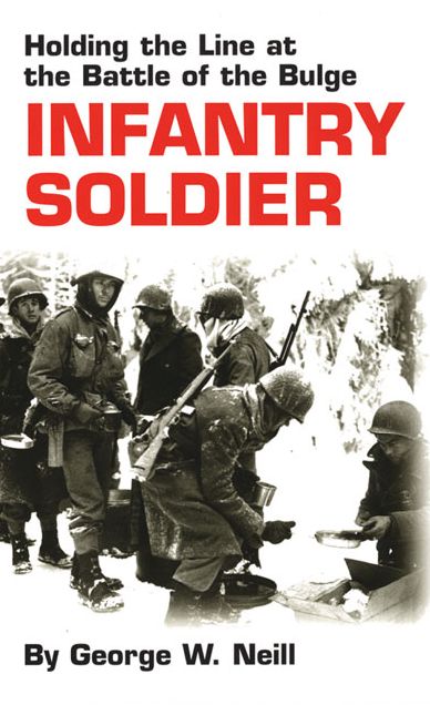 Infantry Soldier: Holding the Lines at the Battle of the Bulge