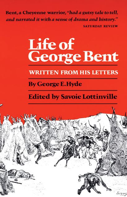 Life of George Bent: Written from His Letters