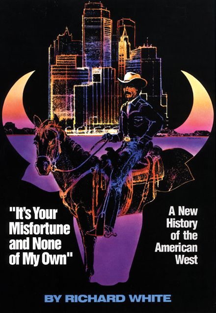 It's Your Misfortune and None of My Own: A New History of the American West