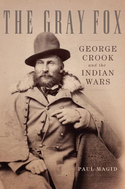 The Gray Fox: George Crook and the Indian Wars