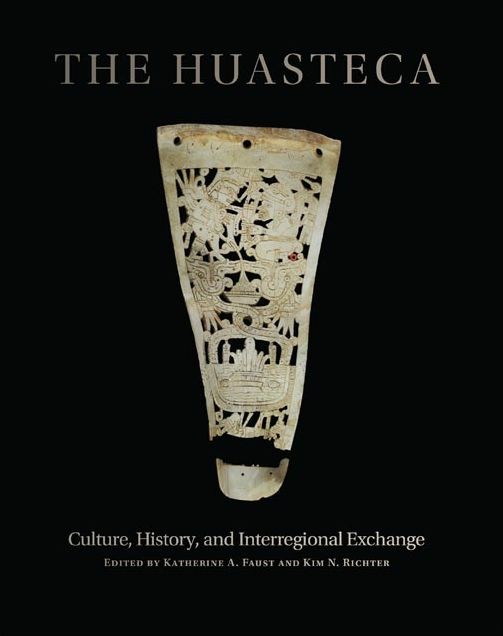 The Huasteca: Culture, History, and Interregional Exchange