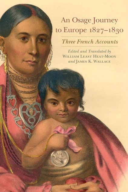 An Osage Journey to Europe, 1827-1830: Three French Accounts