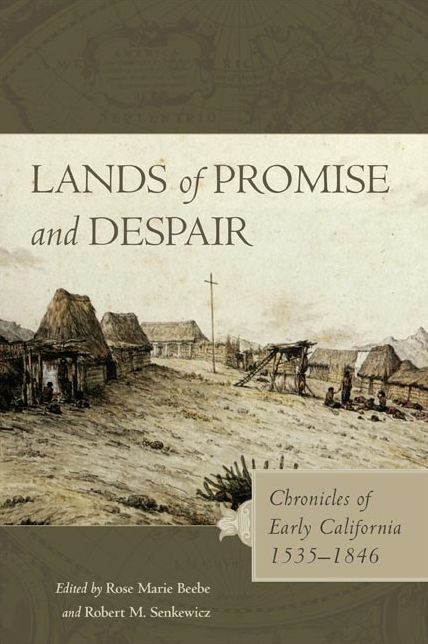 Lands of Promise and Despair: Chronicles of Early California, 1535-1846