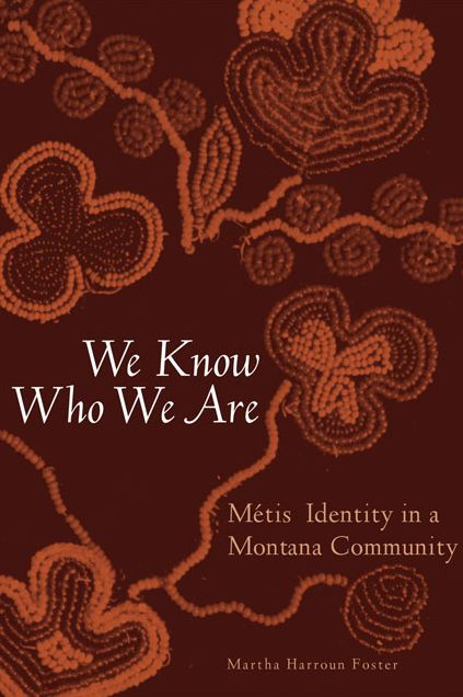 We Know Who We Are: Métis Identity in a Montana Community