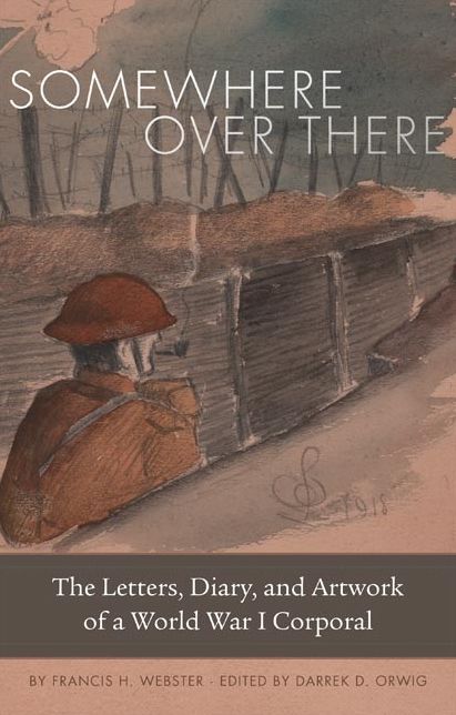 Somewhere Over There: The Letters, Diary, and Artwork of a World War I Corporal