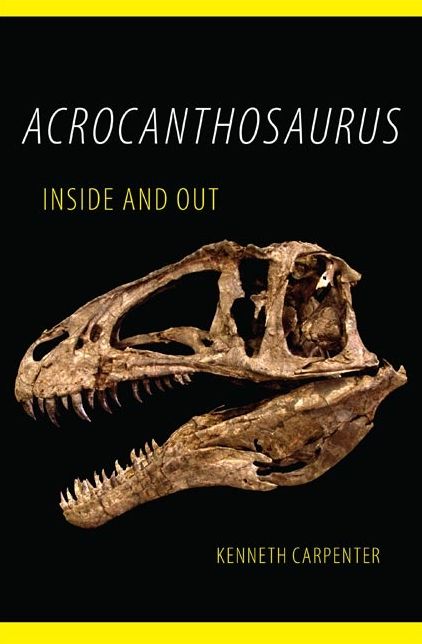 Acrocanthosaurus Inside and Out