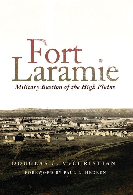Fort Laramie: Military Bastion of the High Plains
