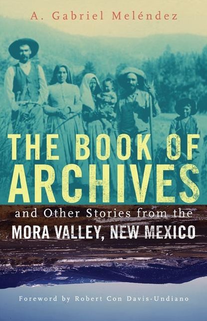 The Book of Archives and Other Stories from the Mora Valley, New Mexico