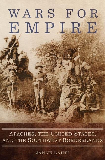 Wars for Empire: Apaches, the United States, and the Southwest Borderlands