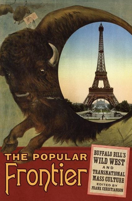 The Popular Frontier: Buffalo Bill's Wild West and Transnational Mass Culture