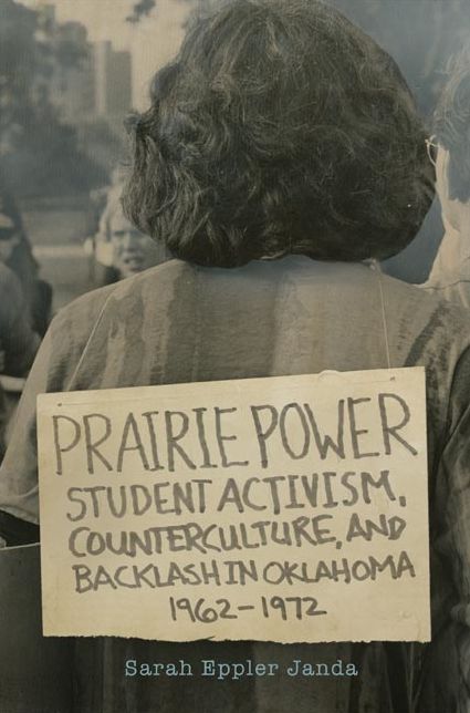 Prairie Power: Student Activism, Counterculture, and Backlash in Oklahoma, 1962-1972