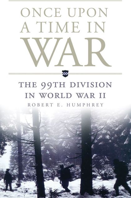Once Upon a Time in War: The 99th Division in World War II