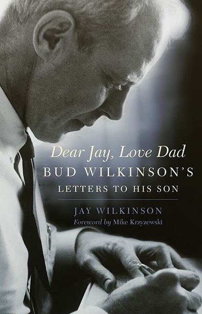 Dear Jay, Love Dad: Bud Wilkinson's Letters to His Son