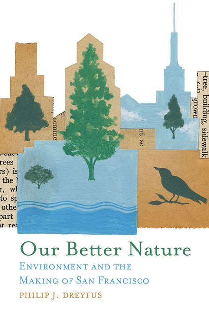 Our Better Nature: Environment and the Making of San Francisco