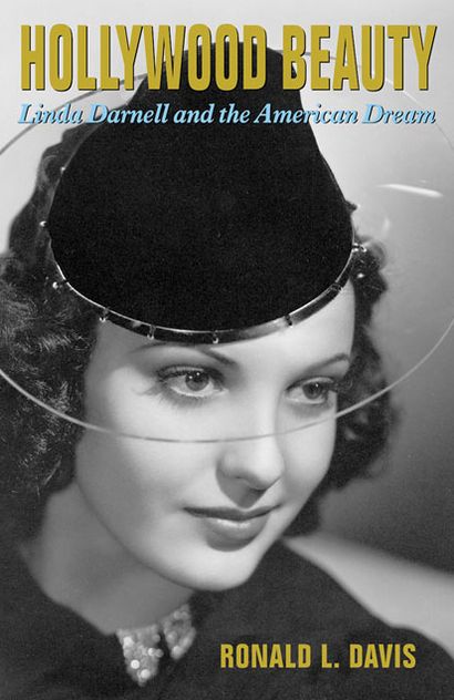 Hollywood Beauty: Linda Darnell and the American Dream