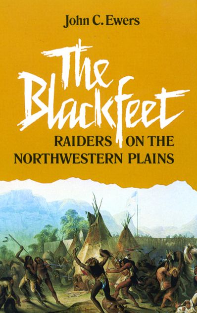 The Blackfeet: Raiders on the Northwestern Plains