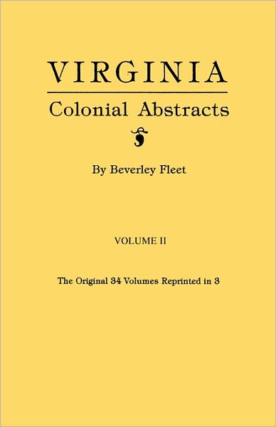 Virginia Colonial Abstracts. Volume Ii