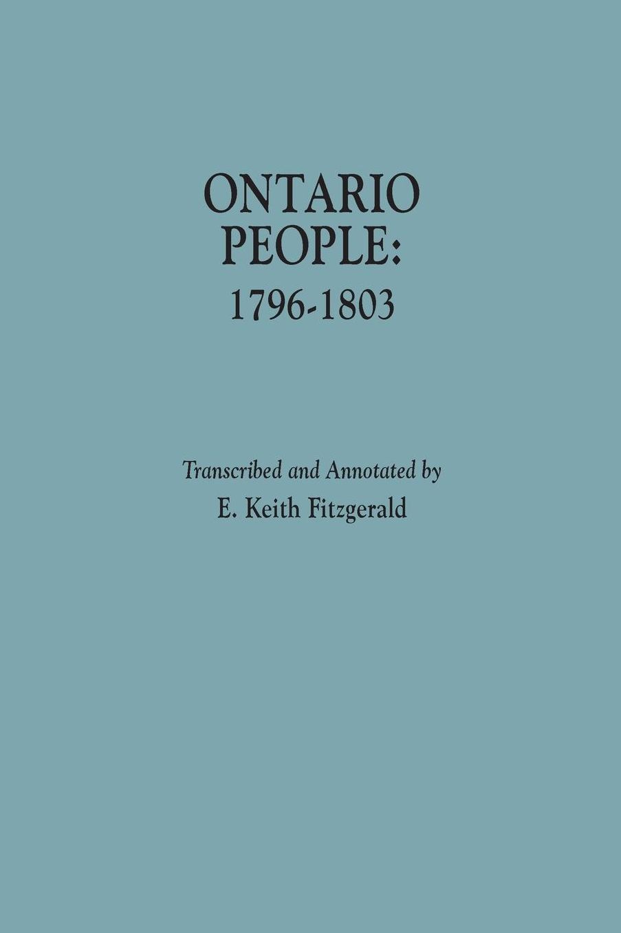 Ontario People, 1796-1803: With Introduction and Index by Norman K. Crowder