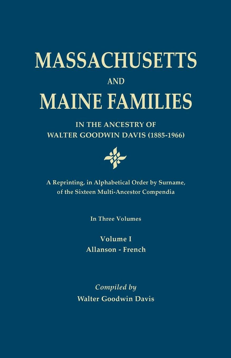Massachusetts and Maine Families in the Ancestry of Walter Goodwin Davis (1885-1966): Neal-Wright