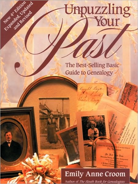 Unpuzzling Your Past. The Best-Selling Basic Guide To Genealogy. Fourth Edition. Expanded, Updated And Revised