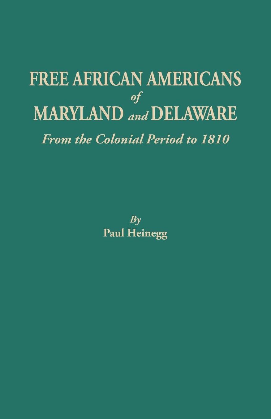Free African Americans of Maryland and Delaware from the Colonial Period to 1810