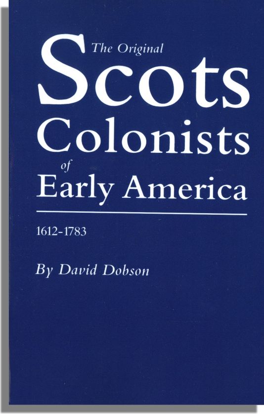 The Original Scots Colonists of Early America, 1612-1783