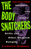 Body Snatchers: Stiffs and Other Goulish Delights