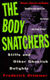 Body Snatchers: Stiffs and Other Goulish Delights