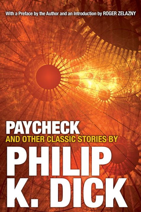 Paycheck and Other Classic Stories By Philip K. Dick