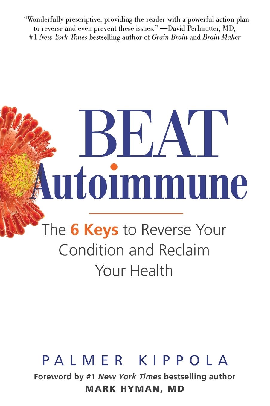 Beat Autoimmune: The 6 Keys to Reverse Your Condition and Reclaim Your Health