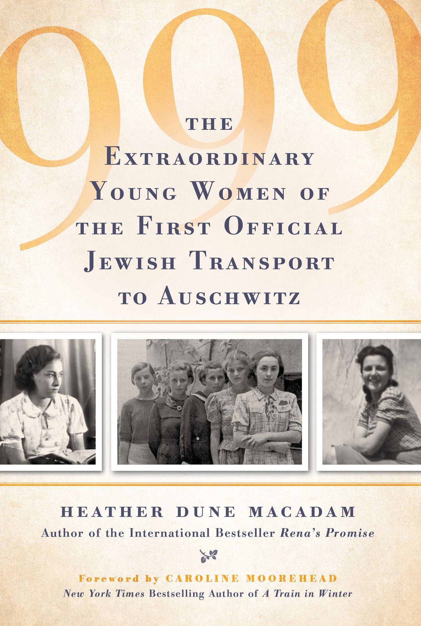 999 : The Extraordinary Young Women of the First Official Jewish Transport to Auschwitz