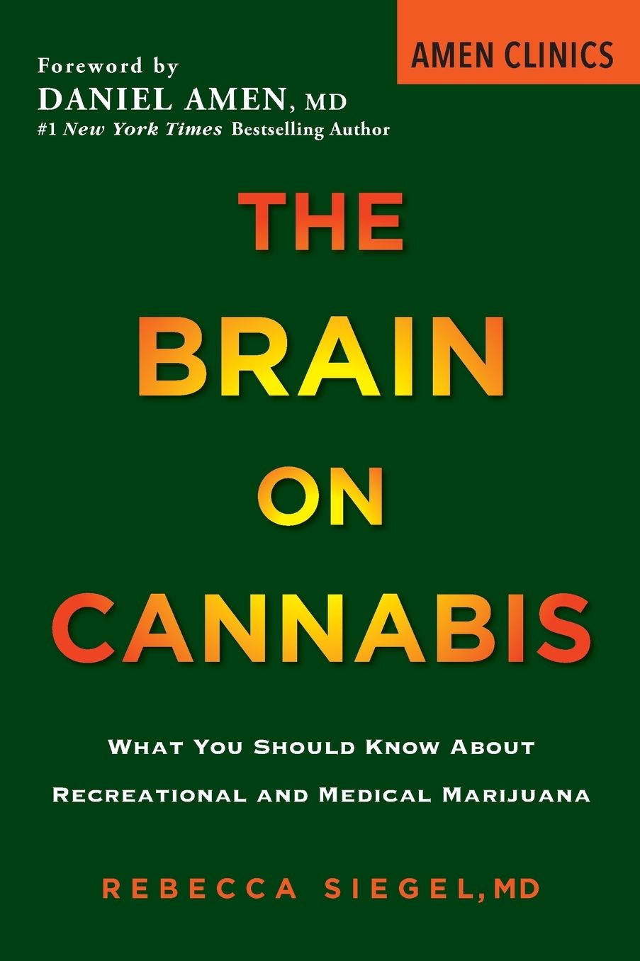 The Brain On Cannabis: What You Should Know about Recreational and Medical Marijuana