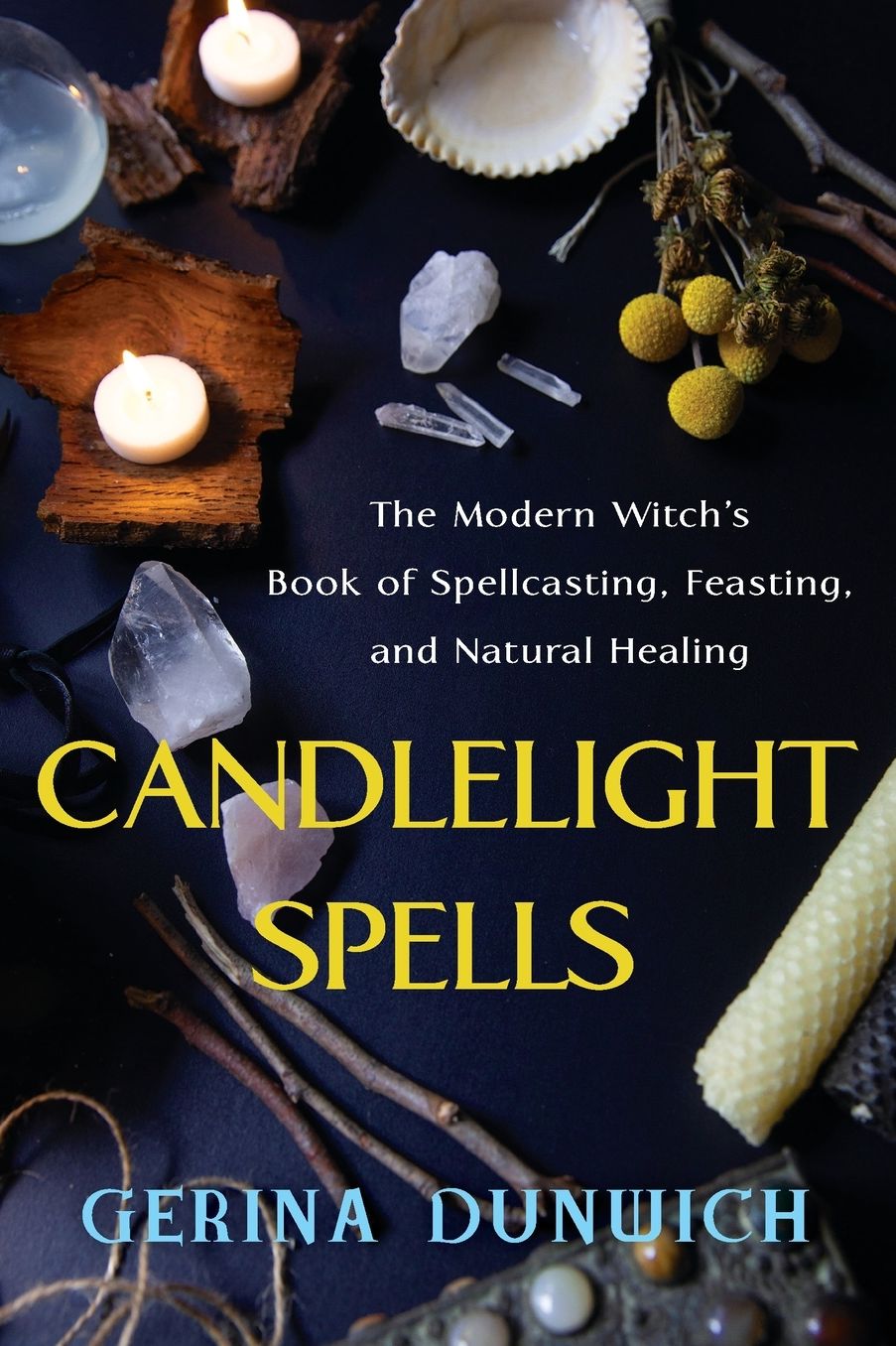 Candlelight Spells: The Modern Witch's Book of Spellcasting, Feasting, and Natural Healing