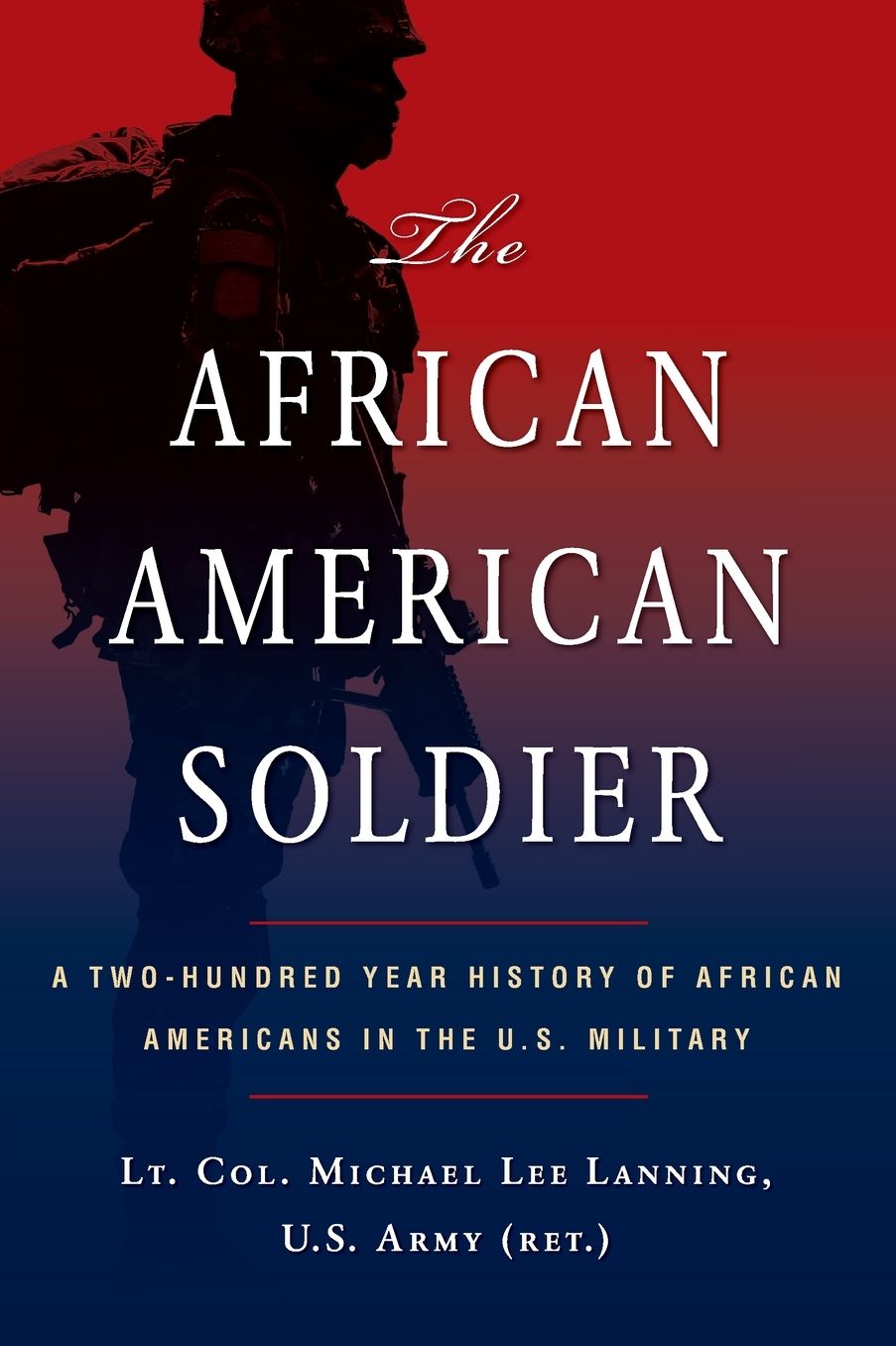 The African American Soldier: A Two-Hundred Year History of African Americans in the U.S. Military