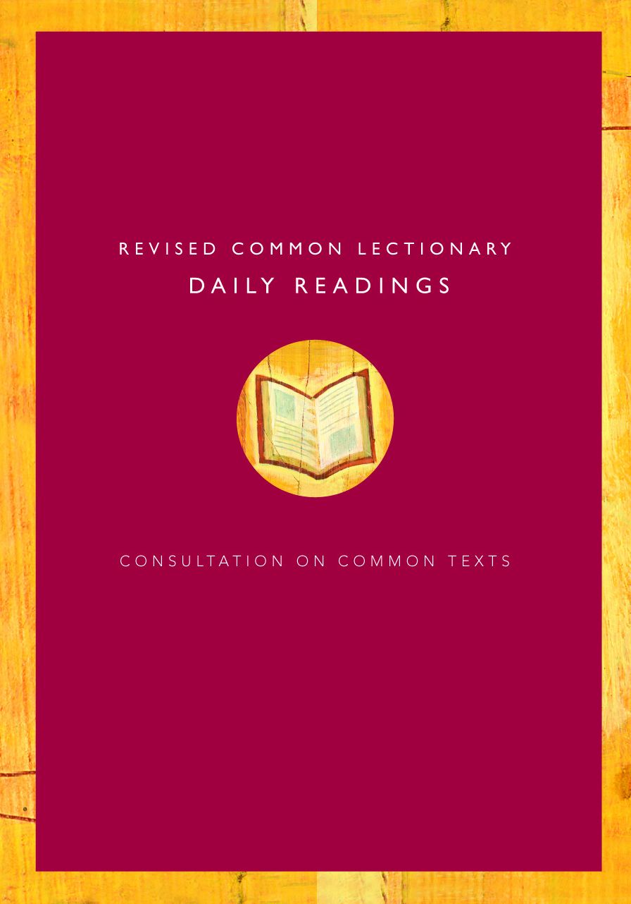 Revised Common Lectionary Daily Readings: Proposed by the Consultation on Common Texts
