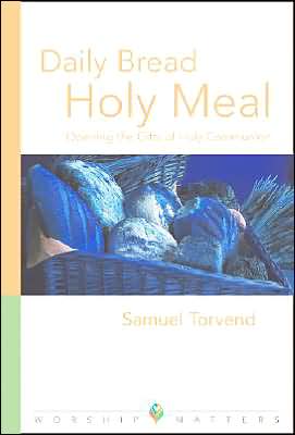 Daily Bread Holy Meal: Opening the Gifts of Holy Communion