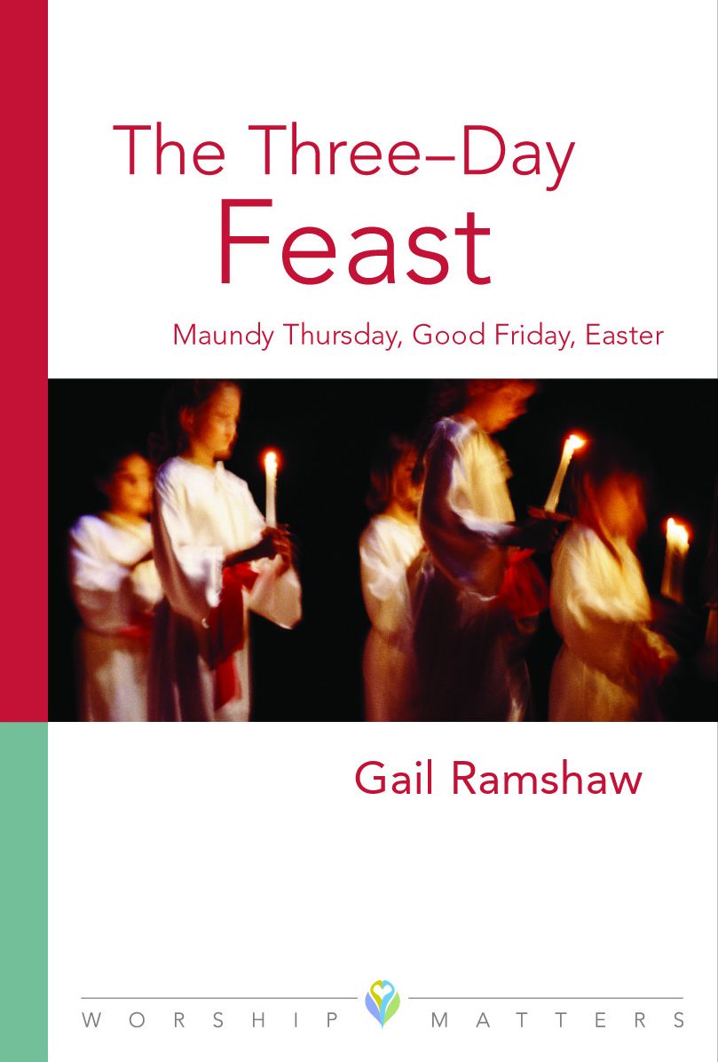 Three-Day Feast: Maundy Thursday, Good Friday, and Easter