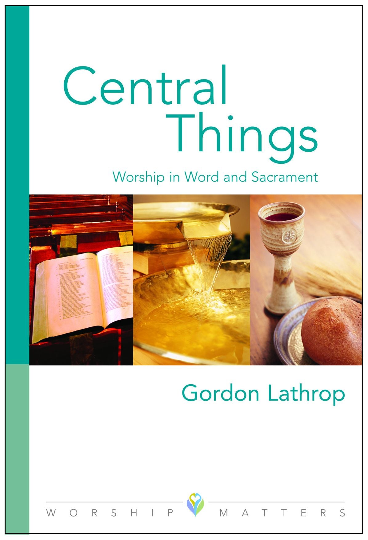 Central Things: Worship in Word and Sacrament