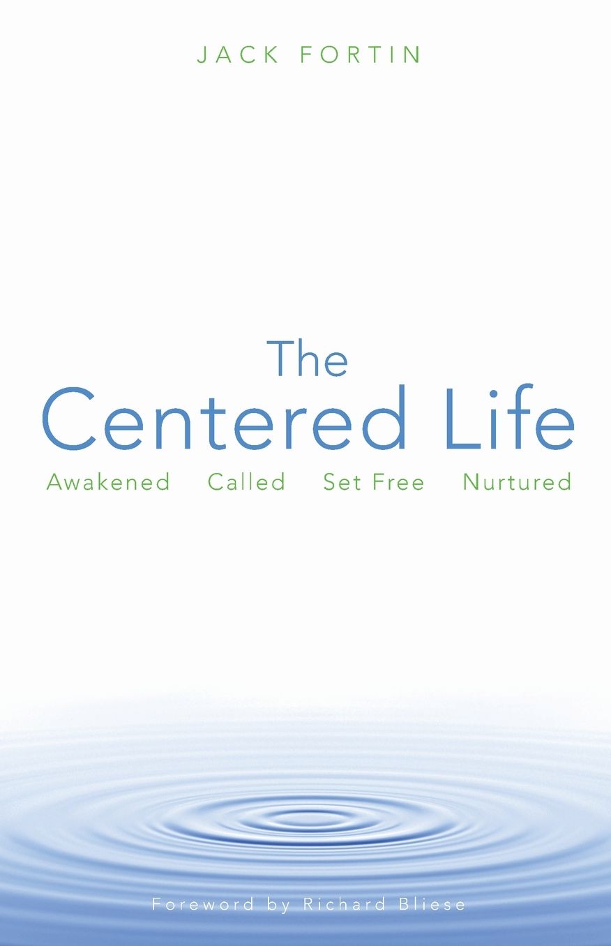 The Centered Life: Awakened, Called, Set Free, Nurtured