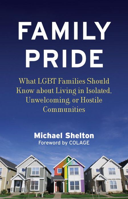 Family Pride: What LGBT Families Should Know about Navigating Home, School, and Safety in Their Neighborhoods