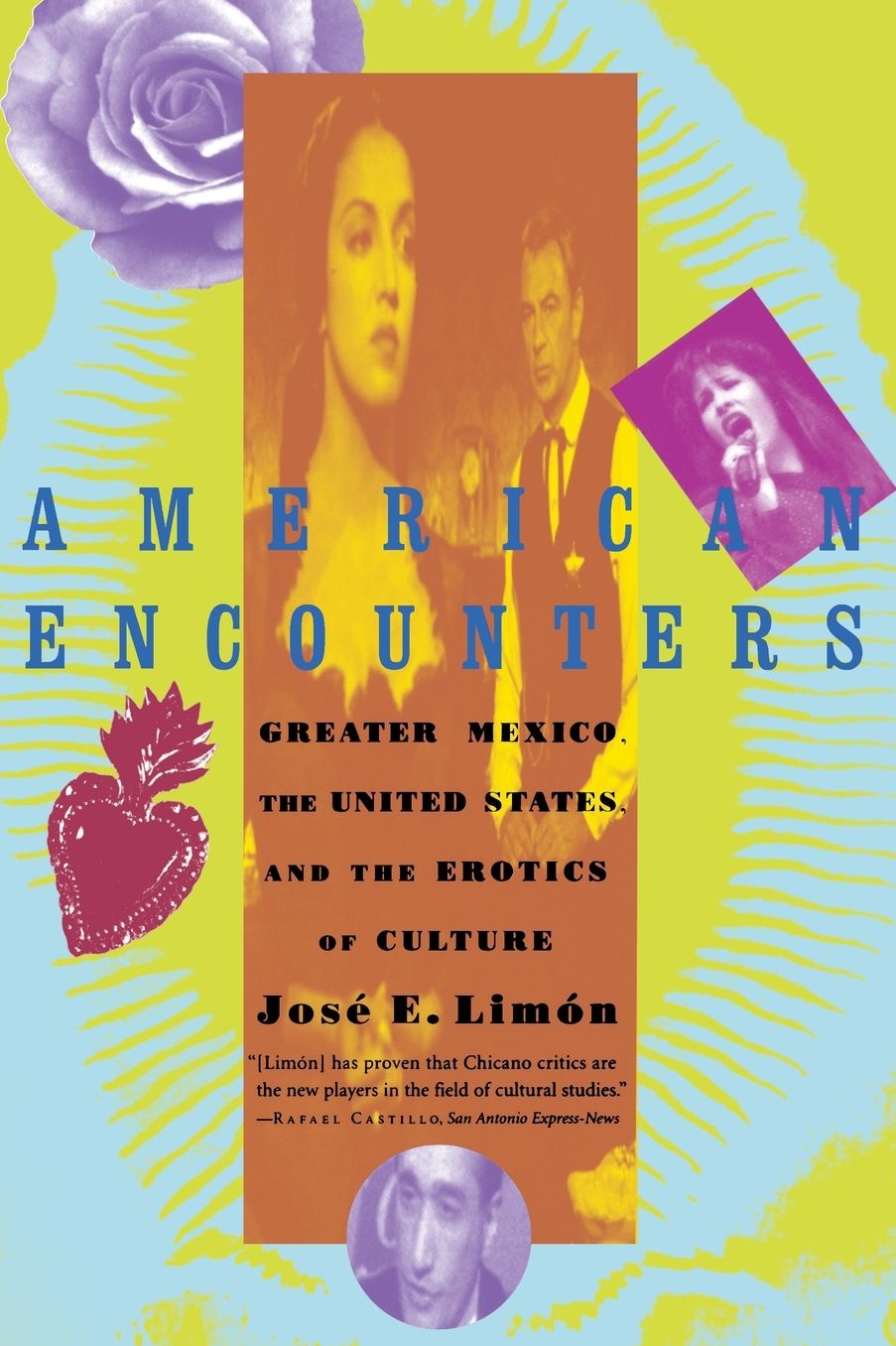 American Encounters: Greaater Mexico, the United States, and the Erotics of Culture