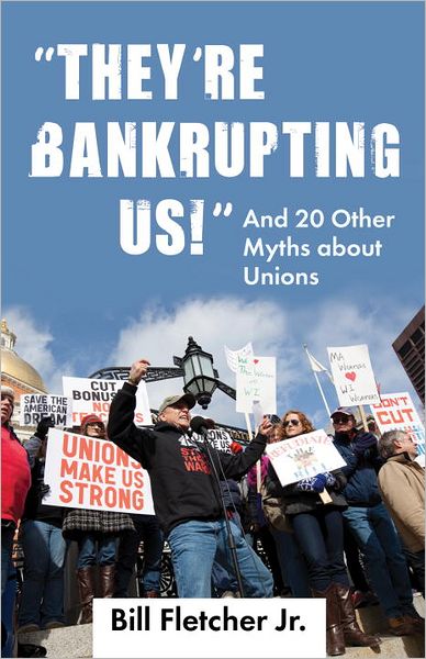 "They're Bankrupting Us!": And 20 Other Myths about Unions