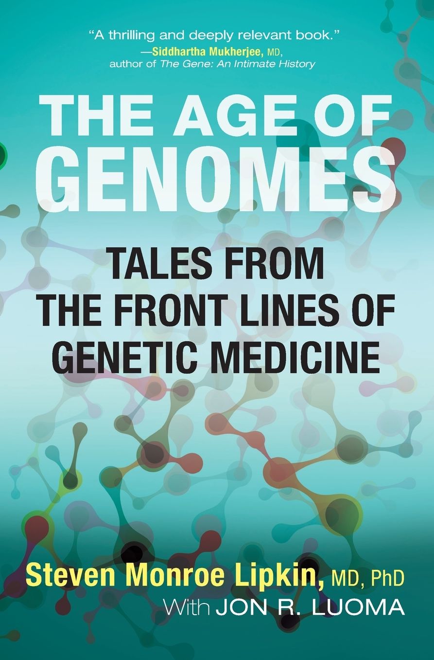 The Age of Genomes: Tales from the Front Lines of Genetic Medicine