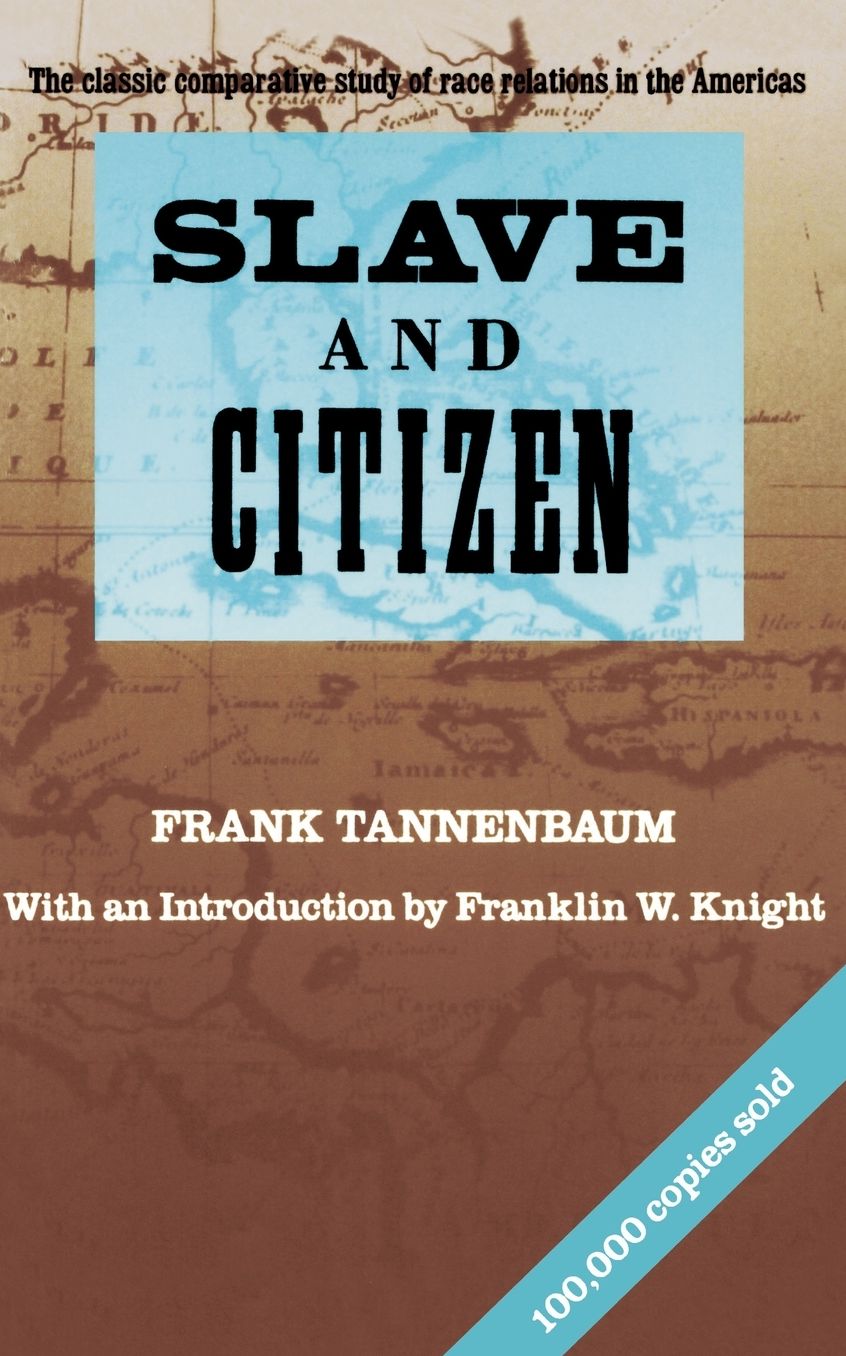 Slave and Citizen: The Classic Comparative Study of Race Relations in the Americas