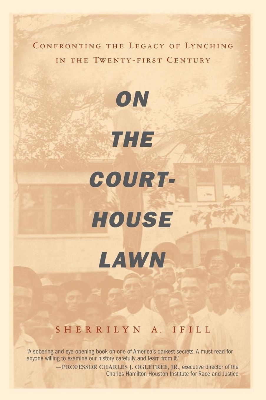 On the Courthouse Lawn: Confronting the Legacy of Lynching in the Twenty-first Century