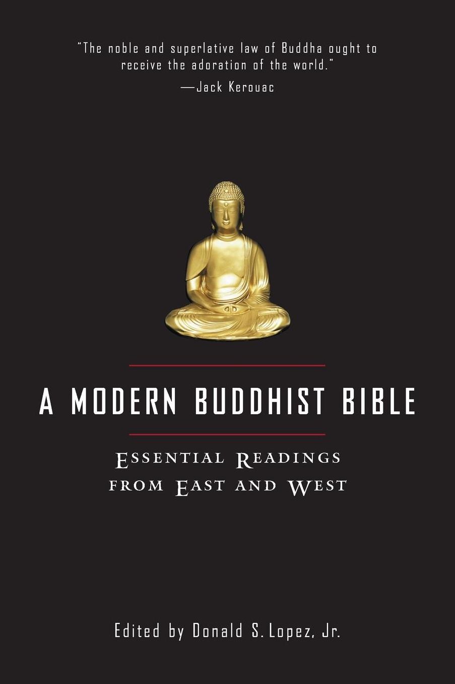 A Modern Buddhist Bible: Essential Readings from East and West